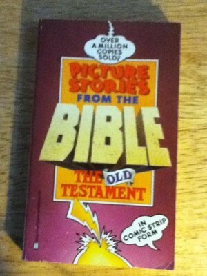 Picture Stories From The Bible: The Old Testament in Comic-Strip Form by M.C. Gaines