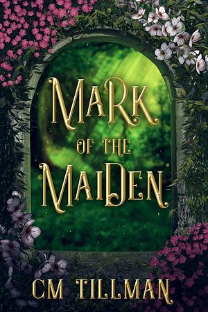 Mark of the Maiden by CM Tillman