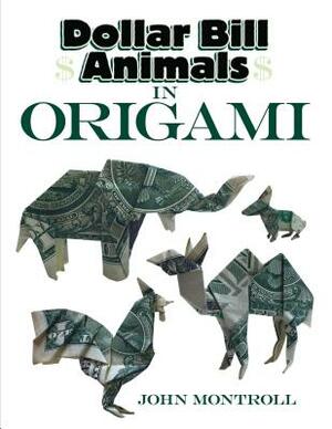 Dollar Bill Animals in Origami by John Montroll