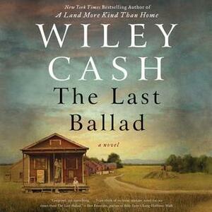 The Last Ballad by Wiley Cash