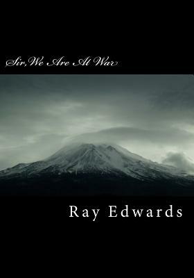 Sir, We Are At War: The English Revival Party by Ray Edwards