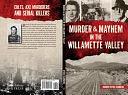 Murder &amp; Mayhem in the Willamette Valley by Jennifer Chambers