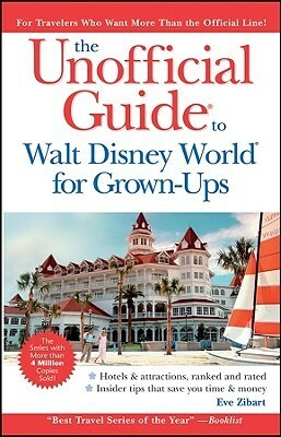 The Unofficial Guide to Walt Disney World for Grown-Ups by David Hoekstra, Eve Zibart