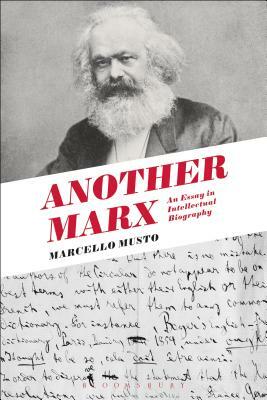 Another Marx: Early Manuscripts to the International by Marcello Musto