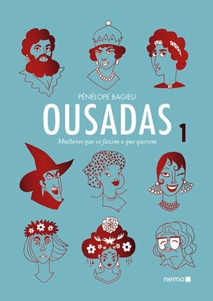 Ousadas Volume 1: Mulheres que só fazem o que querem by Pénélope Bagieu