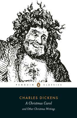 A Christmas Carol and Other Christmas Writings by Charles Dickens