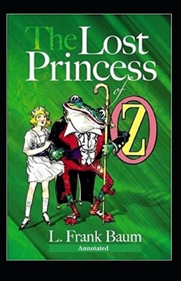 The Lost Princess of Oz (Annotated) by L. Frank Baum