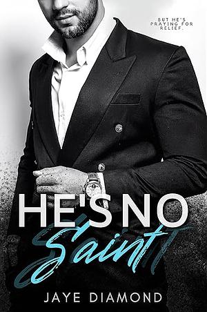 He's No Saint by Jaye Diamond