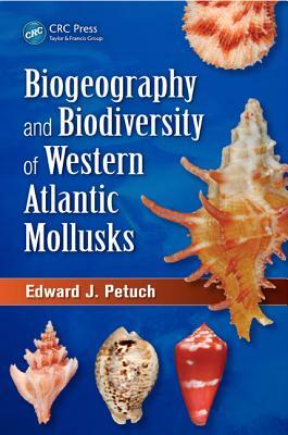 Biogeography and Biodiversity of Western Atlantic Mollusks by Edward J. Petuch