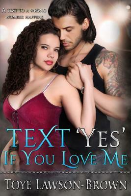 Text 'Yes' If You Love Me by Toye Lawson Brown