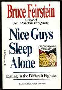 Nice Guys Sleep Alone:Dating in the Difficult Eighties by Bruce Feirstein