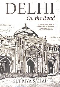 Delhi on the Road by Supriya Sahai