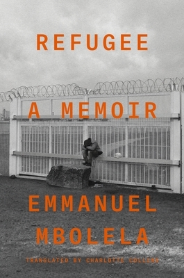 Refugee: A Memoir by Emmanuel Mbolela