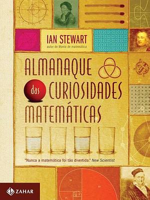 Almanaque das curiosidades matemáticas by Ian Stewart