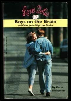 Love Notes: Boys on the Brain and Other Junior-High Stories by Karle Dickerson