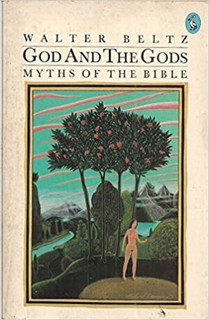 God and the Gods: Myths of the Bible by Walter Beltz