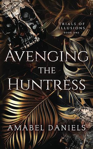 Avenging the Huntress by Amabel Daniels