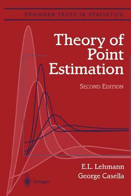Theory of Point Estimation by Erich L. Lehmann, George Casella