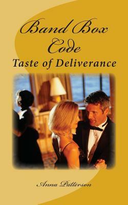 Band Box Code: Taste of Deliverance by Anna Patterson