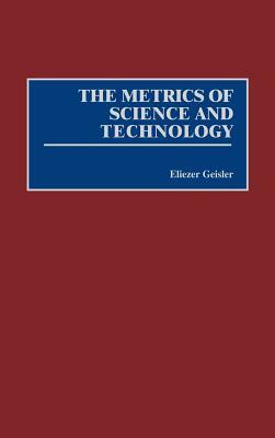 The Metrics of Science and Technology by Eliezer Geisler