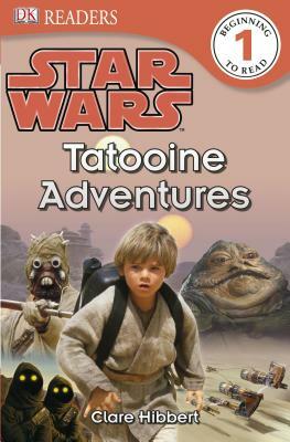 DK Readers L1: Star Wars: Tatooine Adventures by Clare Hibbert