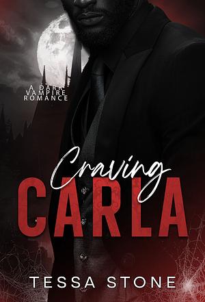 Craving Carla: A Dark Vampire Romance by Tessa Stone, Tessa Stone