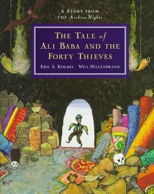 The Tale of Ali Baba and the Forty Thieves: A Story from the Arabian Nights by Will Hillenbrand, Eric A. Kimmel