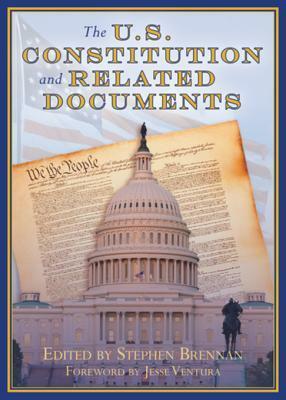 The U.S. Constitution and Related Documents by Stephen Vincent Brennan, Jesse Ventura