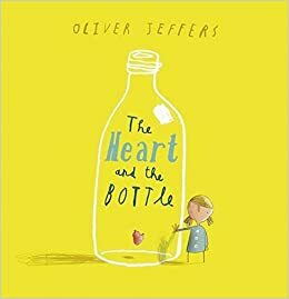 The Heart And The Bottle by Oliver Jeffers