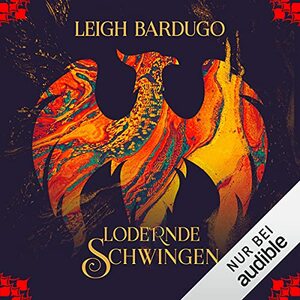 Lodernde Schwingen by Leigh Bardugo