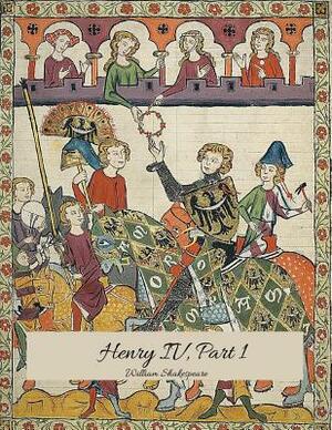 Henry IV, Part 1: The Best Story for Readers (Annotated) By William Shakespeare. by William Shakespeare