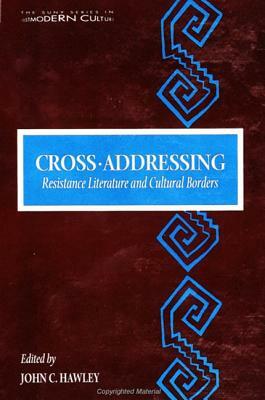 Cross-Addressing: Resistance Literature and Cultural Borders by 