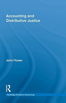 Accounting and Distributive Justice by John Flower