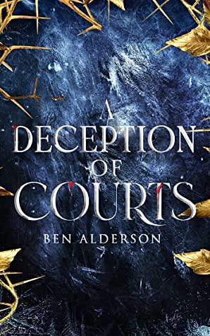 A Deception of Courts by Ben Alderson