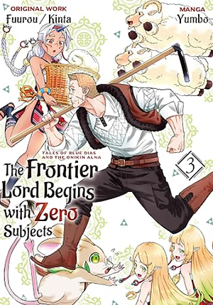 The Frontier Lord Begins with Zero Subjects (Manga): Tales of Blue Dias and the Onikin Alna: Volume 3 by Yumbo