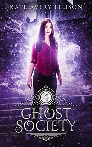 Ghost Society by Kate Avery Ellison