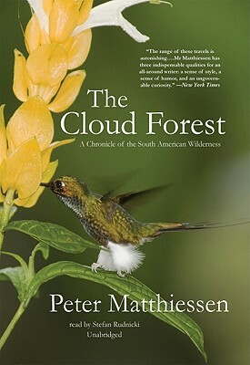 The Cloud Forest: A Chronicle of the South American Wilderness by Peter Matthiessen