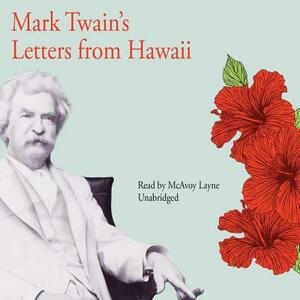 Mark Twain's Letters from Hawaii by Mark Twain