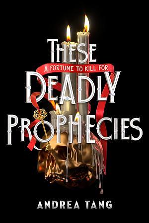 These Deadly Prophecies by Andrea Tang