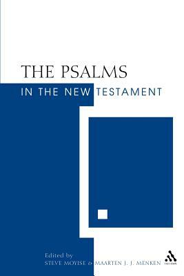 The Psalms in the New Testament by Maarten J.J. Menken, Steve Moyise