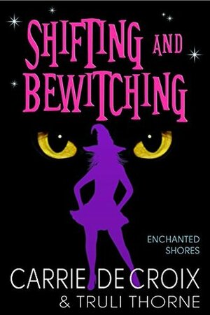 Shifting and Bewitching by Carrie de Croix, Truli Throne