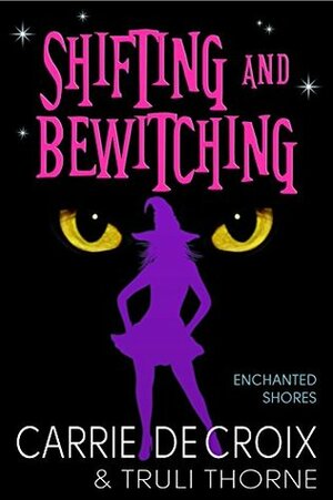 Shifting and Bewitching by Truli Throne, Carrie de Croix