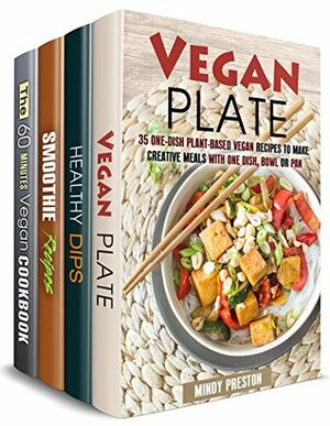 Vegan Joy Box Set (4 in 1) : Over 150 One-Dish Vegan Meals, Healthy Dips, Smoothies and Quick Vegan Recipes (Vegan Lifestyle) by Claire Rodgers, Mindy Preston
