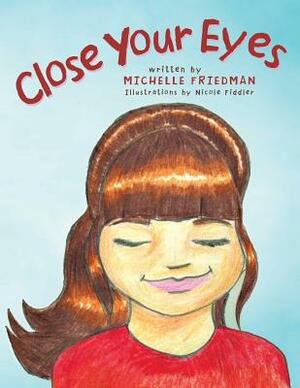 Close Your Eyes by Michelle Friedman