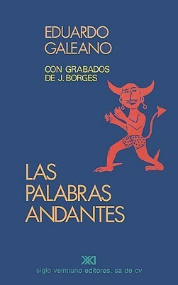 Las Palabras Andantes by Eduardo Galeano
