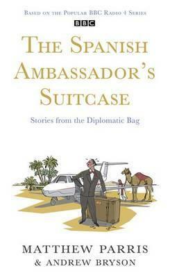 The Spanish Ambassador's Suitcase by Matthew Parris, Andrew Bryson