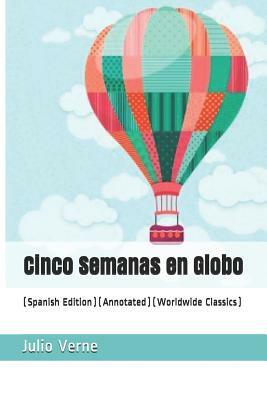 Cinco Semanas En Globo: (spanish Edition) (Worldwide Classics) (Annotated) by Jules Verne