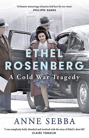 The Last Kiss: The Story of Ethel Rosenberg - Wife, Mother, Communist and Spy by Anne Sebba, Anne Sebba