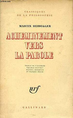 Acheminement vers la parole by Martin Heidegger