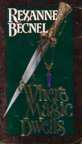 Where Magic Dwells by Rexanne Becnel